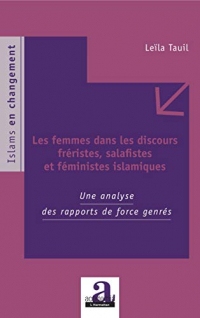 Les femmes dans les discours fréristes, salafistes et féministes islamiques: Une analyse des rapports de force genrés (Islams en changement)