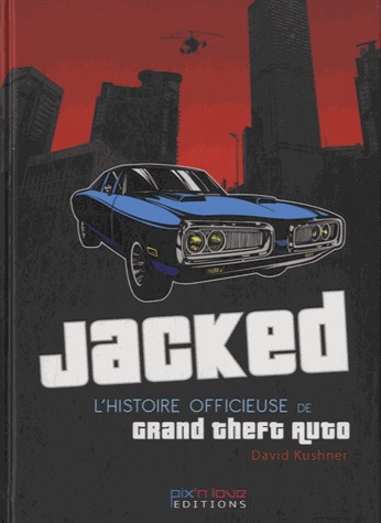 Jacked : L'histoire officieuse de Grand Theft Auto