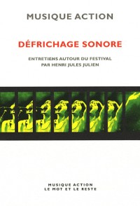 Défrichage sonore : Entretiens autour du festival par Henri Jules Julien