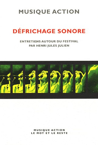 Défrichage sonore : Entretiens autour du festival par Henri Jules Julien