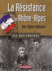 La Résistance en Rhône-Alpes, une région-mémoire : Les patrimoines