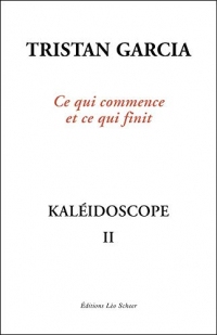 Kaléidoscope II, Ce qui commence et ce qui finit (EDITIONS LEO SC)