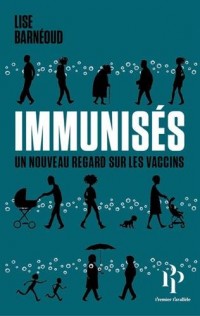 Immunisés ? - Un nouveau regard sur les vaccins