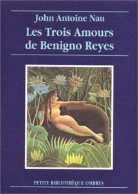 Les Trois Amours de Benigno Reyes