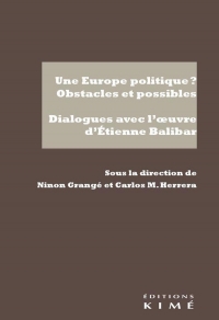 Une Europe politique ? Obstacles et possibles: Dialogues avec l'oeuvre d'Etienne Balibar