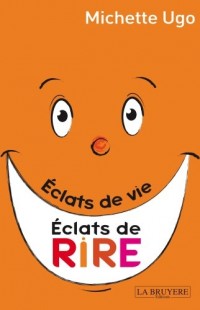 Eclats de vie Eclats de rire