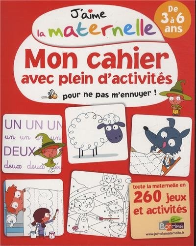 J'aime la maternelle - Mon cahier avec plein d'activités pour ne pas m'ennuyer ! 3-6 ans