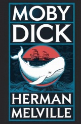 Moby-Dick; or, The Whale: Epic Novel of Man Against the Sea