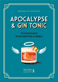 Apocalypse & Gin tonic: 10 cocktails pour siroter la Bible