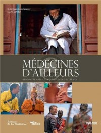 Médecines d'ailleurs. Rencontres avec ceux qui soignent autrement