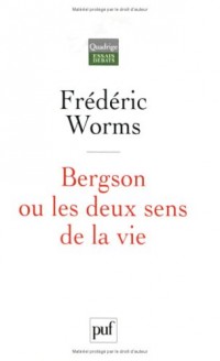 Bergson ou les deux sens de la vie