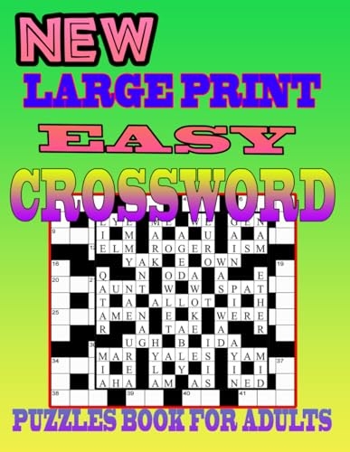 NEW EASY LARGE PRINT CROSSWORD PUZZLES BOOK FOR ADULTS: Fun Easy, and Large Print Crossword Puzzles With Solutions For Boosting Mental Agility, Relaxing Man And Woman Senior [9798304784061]