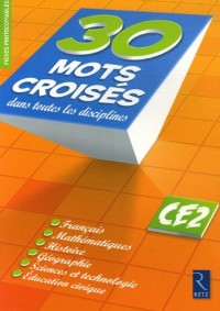 30 Mots croisés dans toutes les disciplines CE2