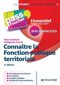 Connaître la Fonction publique territoriale - 2e édition - Tous concours catégories A et B