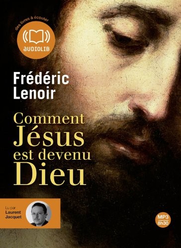 Comment Jésus est devenu Dieu: Livre audio 1 CD MP3 - Livret 8 pages