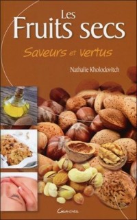 Les Fruits secs - Saveurs et vertus