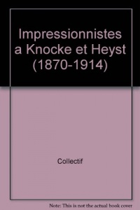 Impressionnistes a Knocke et Heyst (1870-1914)