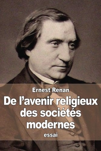 De l’avenir religieux des sociétés modernes [9781517556754]