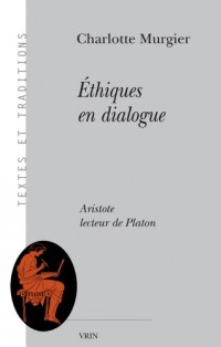 Ethiques en dialogue: Aristote lecteur de Platon