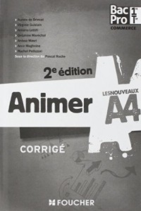 Les Nouveaux A4 Animer 1re-Tle BAC PRO 2e édition Corrigé