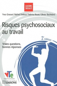 Risques psychosociaux au travail - 2e édition: Vraies questions, bonne réponses.