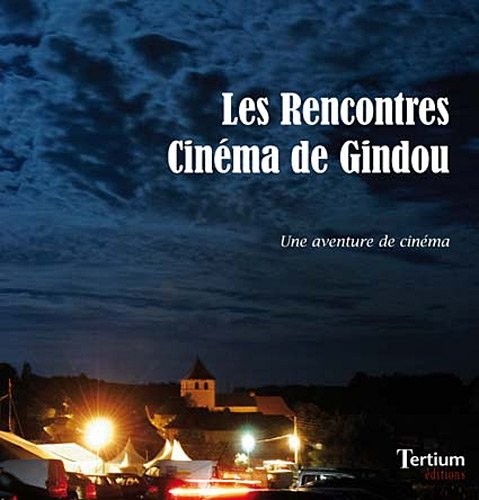 Les rencontres cinéma de Gindou : Une aventure de cinéma