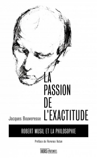 La Passion de l'exactitude - Robert Musil et la philosophie: Robert Musil et la philosophie