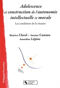 Adolescence et construction de l'autonomie intellectuelle et morale: Les conditions de la réussite
