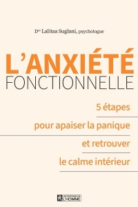 L'anxiété fonctionnelle - 5 étapes pour apaiser la panqiue et retrouver le calme intérieur