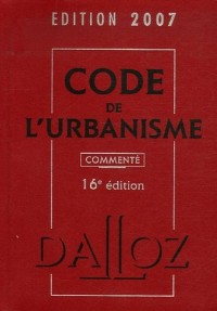 Code de l'urbanisme : Commenté, édition 2007