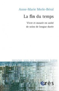 La fin du temps : vivre et mourir en unité de soins de longue durée