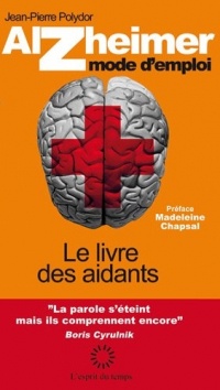 Alzheimer mode d'emploi - Le Livre des Aidants (2ed)