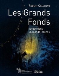 Les grands fonds: Voyage dans un monde inconnu