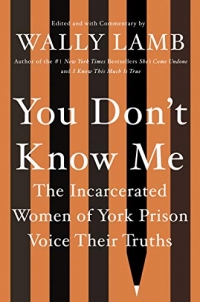 You Don't Know Me: The Incarcerated Women of York Prison Voice Their Truths