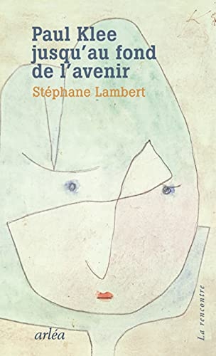 Paul Klee, jusqu'au fond de l'avenir