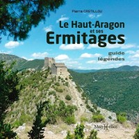 Le Haut-Aragon et ses ermitages. guide et légendes