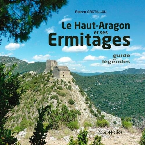 Le Haut-Aragon et ses ermitages. guide et légendes