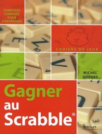 Gagner au Scrabble. Exercices corrigés pour s'entraîner.