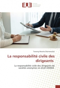 La responsabilité civile des dirigeants: La responsabilité civile des dirigeants de sociétés anonymes en droit OHADA