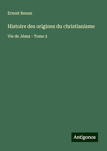 Histoire des origines du christianisme: Vie de Jésus - Tome 2 [9783388198996]