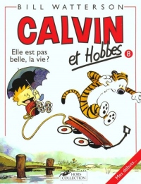 Calvin et Hobbes, tome 8 : Elle est pas belle, la vie ?