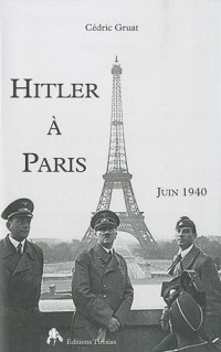 Hitler à Paris : Juin 1940