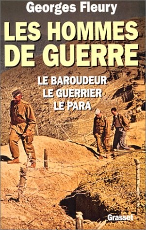 LES HOMMES DE GUERRE. Le Baroudeur, Le Guerrier, Le Papa