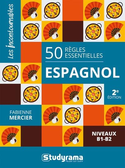 50 règles essentielles – espagnol: Niveaux B1-B2