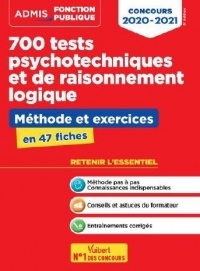 700 tests psychotechniques et de raisonnement logique - Méthode et exercices - L'essentiel en fiches - Concours 2020-2021