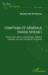 Comptabilité générale OHADA Niveau I: Manuel pour filières commerciales, sociales, hôtesses d'accueil, menuiserie et agricole