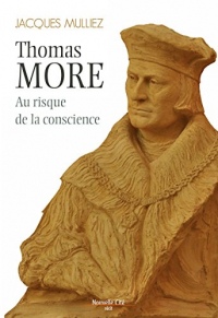 Thomas More, au risque de la conscience: Biographie de l'écrivain anglais (Récit)