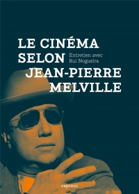 Le Cinema Selon Jean-Pierre Melville - Entretien avec Rui No