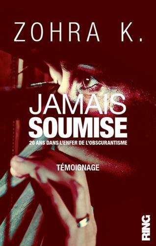 Jamais soumise - 20 ans dans l'enfer de l'obscurantisme