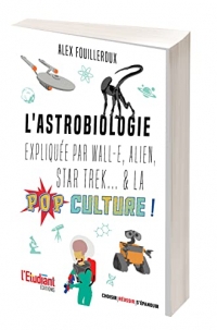 L'astrobiologie expliquée par Wall-E, Alien, Star Trek... & la pop culture